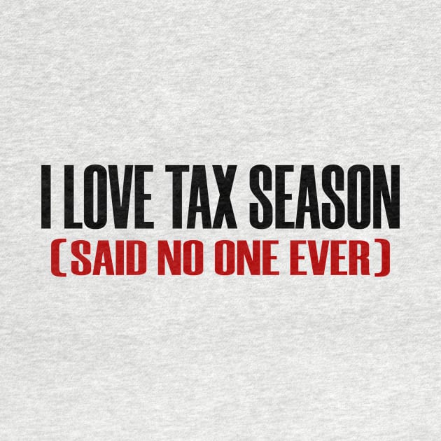 Really Love Tax Season Said No One Taxes Funny by Mellowdellow